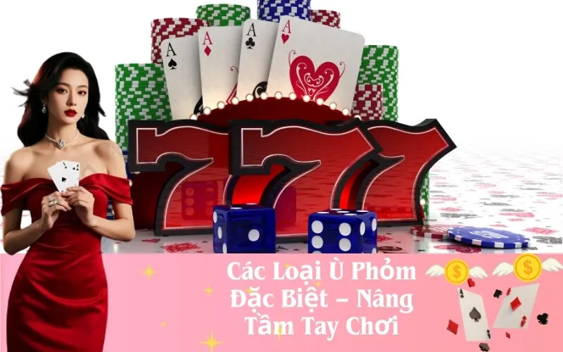 Các Loại Ù Phỏm Đặc Biệt