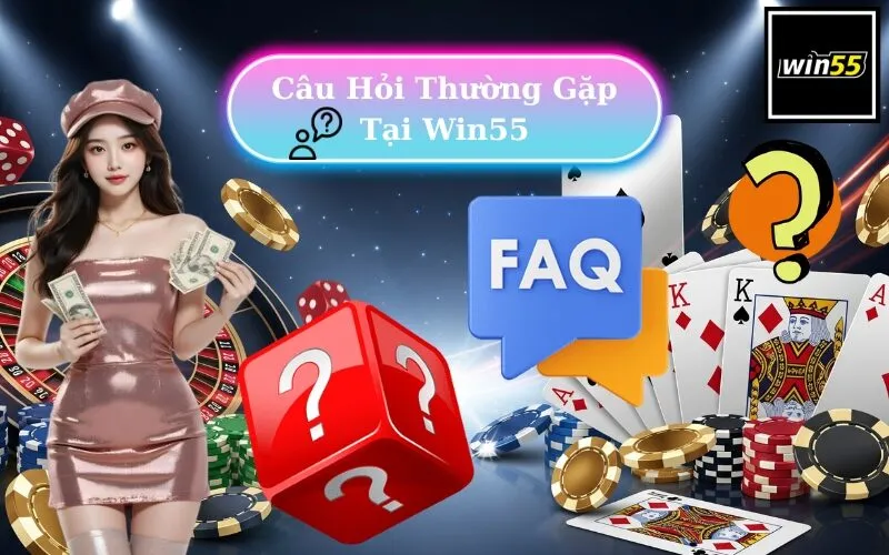 Câu Hỏi Thường Gặp Tại Win55