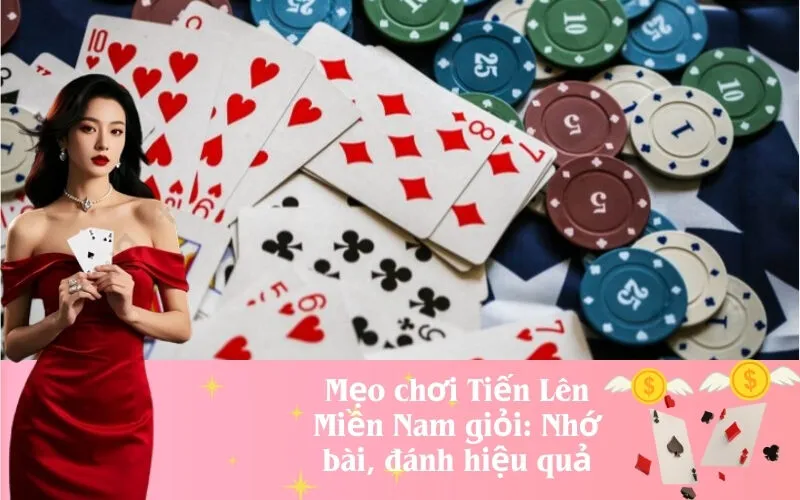 Mẹo chơi Tiến Lên Miền Nam giỏi: Nhớ bài, đánh hiệu quả