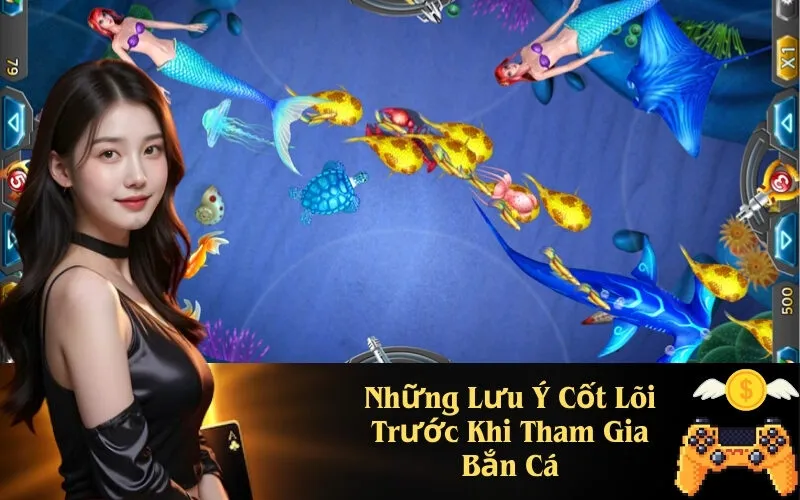 Những Lưu Ý Cốt Lõi Trước Khi Tham Gia Bắn Cá